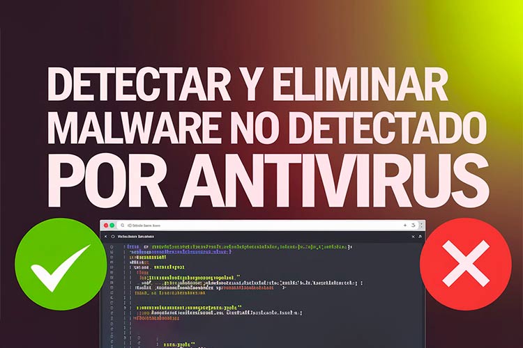 Detectar y eliminar malware no detectado por antivirus